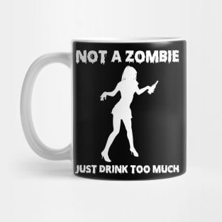 Not A Zombie Just Drink Too Much Funny Drinker Gifts Mug